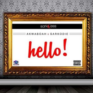 akwaboah-ft-sarkodie-hello