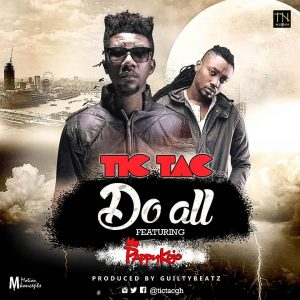 tic-tac-do-all-ft-pappy-kojo-prod-by-guilty-beatz