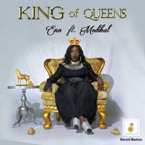 eno-king-of-queens-ft-medikal-prod-by-cabum