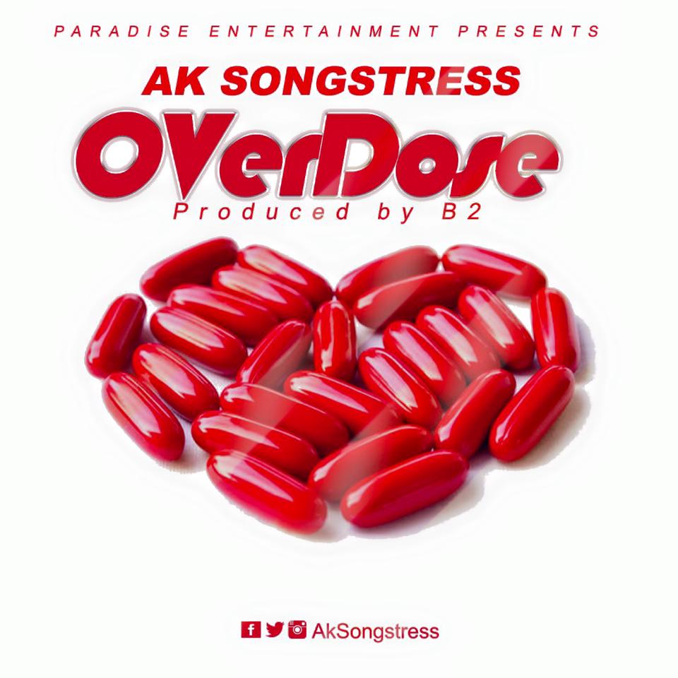 Ak Songstress - Overdose (Prod By B2)
