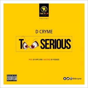 Dr Cryme – Too Serious (Prod. by Hype Lyrix)