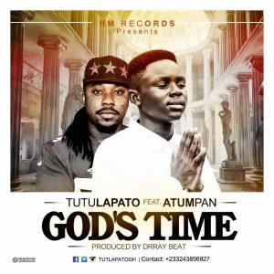 Tutulapato ft Atumpan - Gods Time (Prod by Drraybeat)