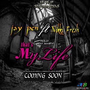 Jay Pen -  Thats My Life Ft Nikki Fresh (Prod by Beat Masta)