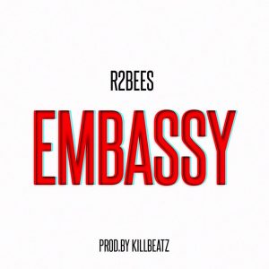 R2bees - Embassy (Prod By Killbeatz)