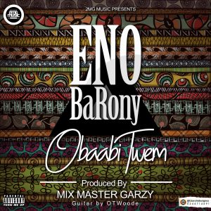 Eno Barony - Obaabi Twem (Prod By Mix Master Garzy)