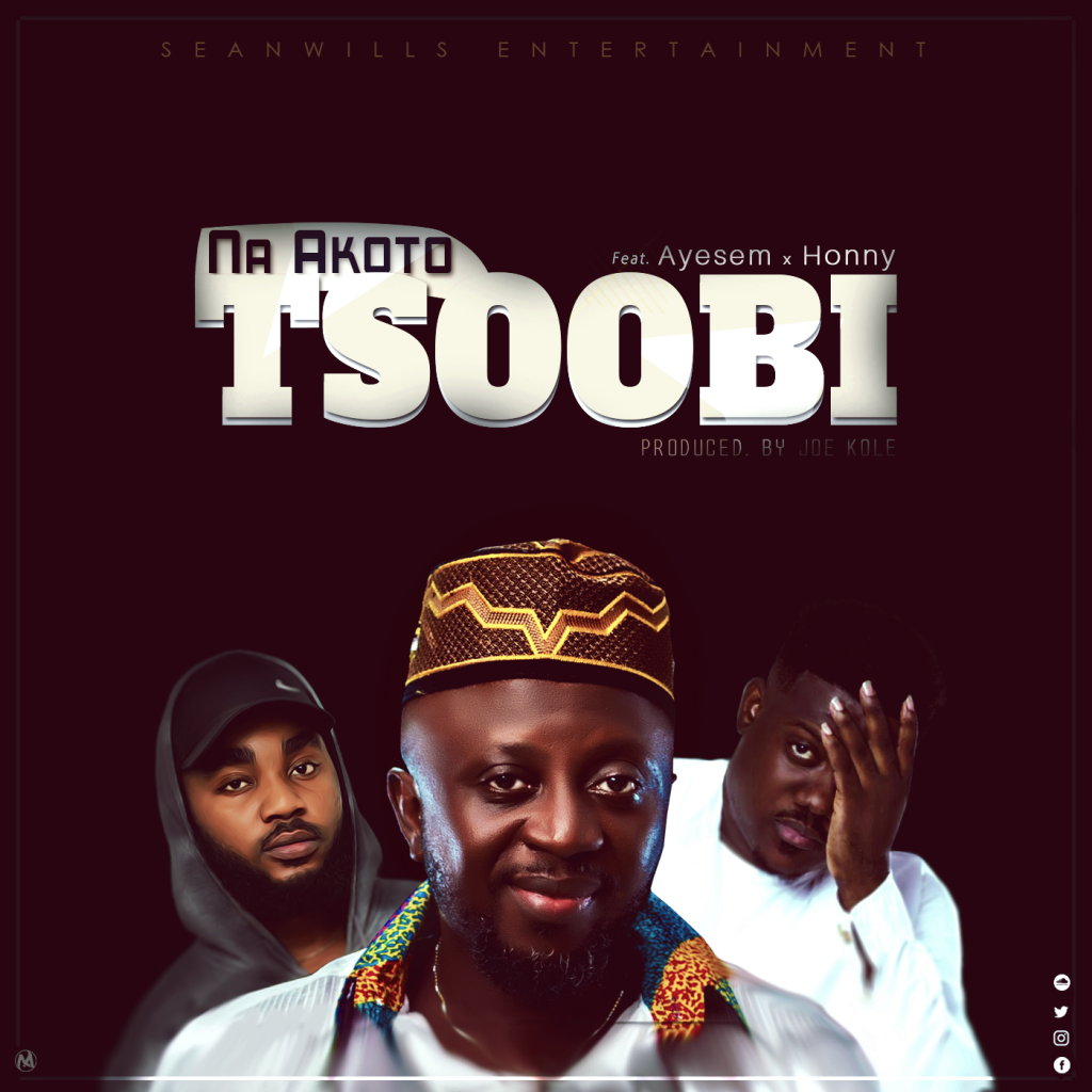 Na Akoto ft Ayesem & Honny - Tsoobi (Prod. By joekole)