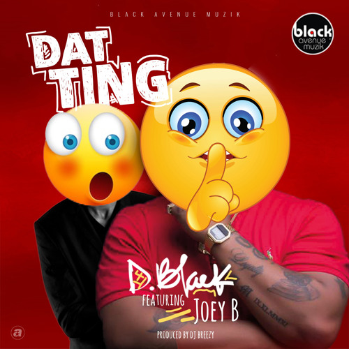 D-Black Ft. Joey B - Dat Ting (Toto) (Prod DJ Breezy)