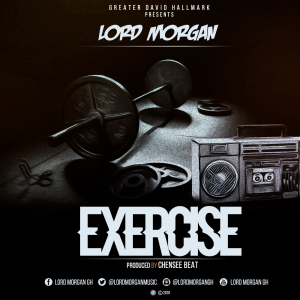 Lord Morgan - Exercise (Prod By Chensee Beat)
