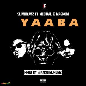 Yaaba ft Medikal and Magnom (Prod by Slim Drumz)