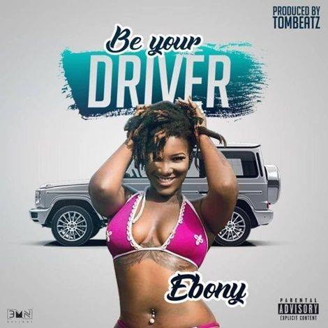 Ebony - Be Your Driver (Prod by Tombeat)