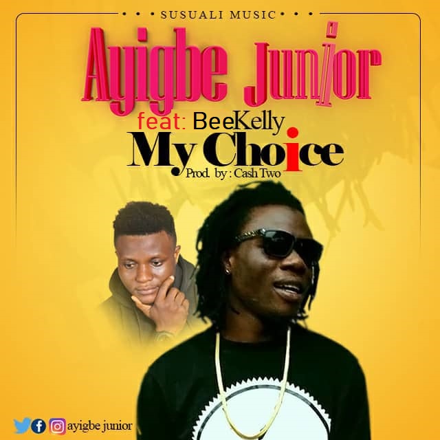 Ayigbe JNR Ft BeeKelly - My Choice (Prod by Cashtwo)