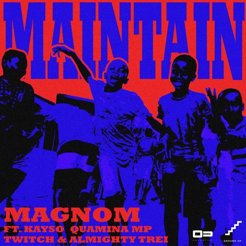 Magnom ft Kayso, Quamina Mp, Twitch & Almighty Trei - Maintain 