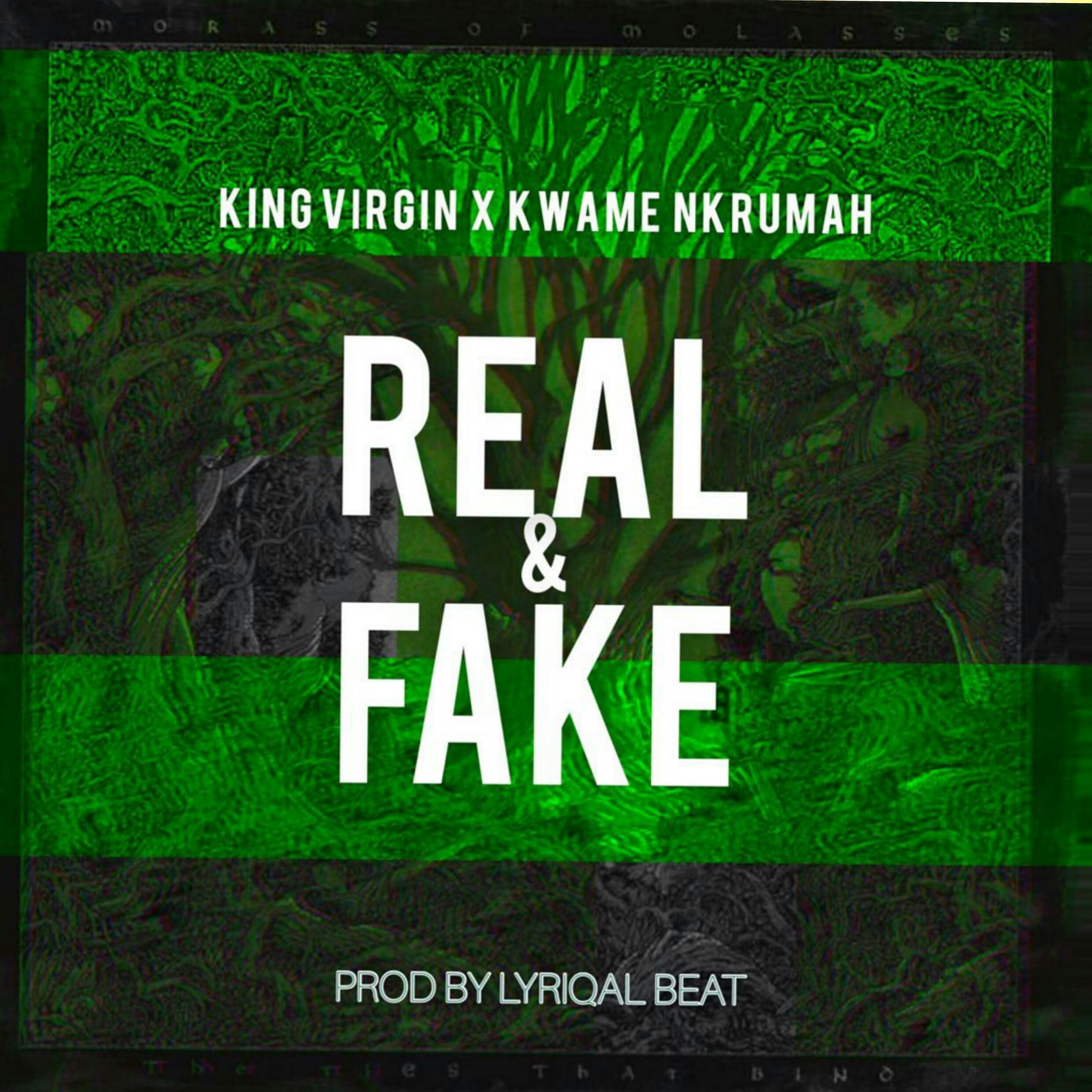 King Virgin x Kwame Nkrumah - Real and Fake