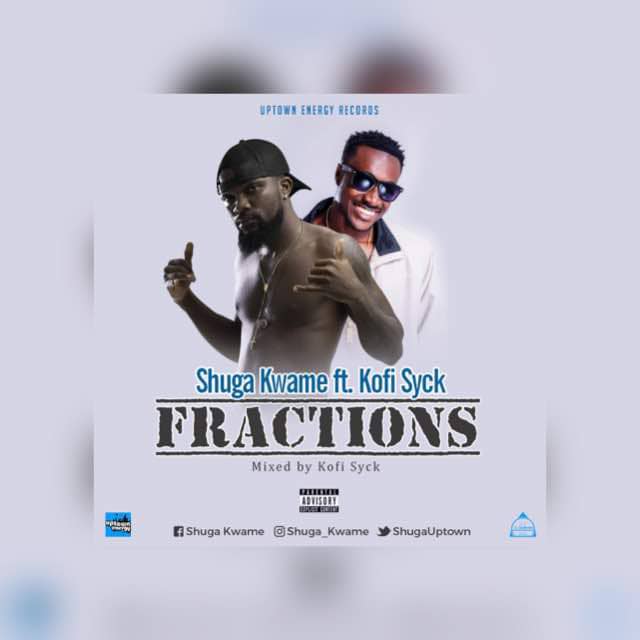 Shuga Kwame ft Kofi Syck - Fractions