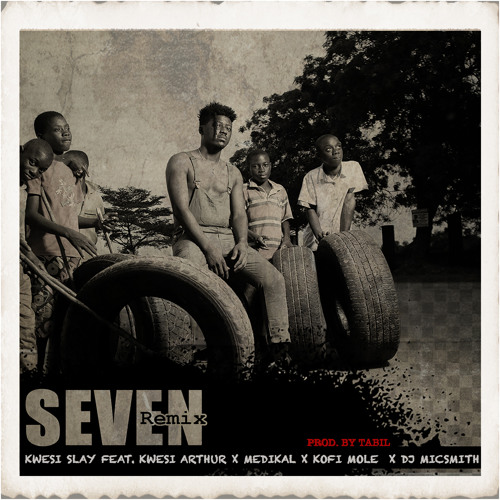 Kwesi Slay – Seven Remix ft. Medikal, Kofi Mole & DJ Mic Smith