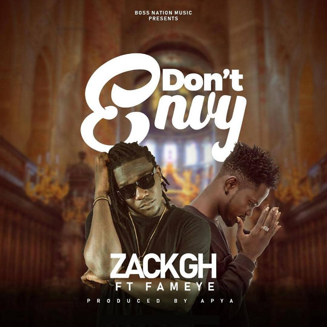 Zack Gh - Don't Envy Ft Fameye 