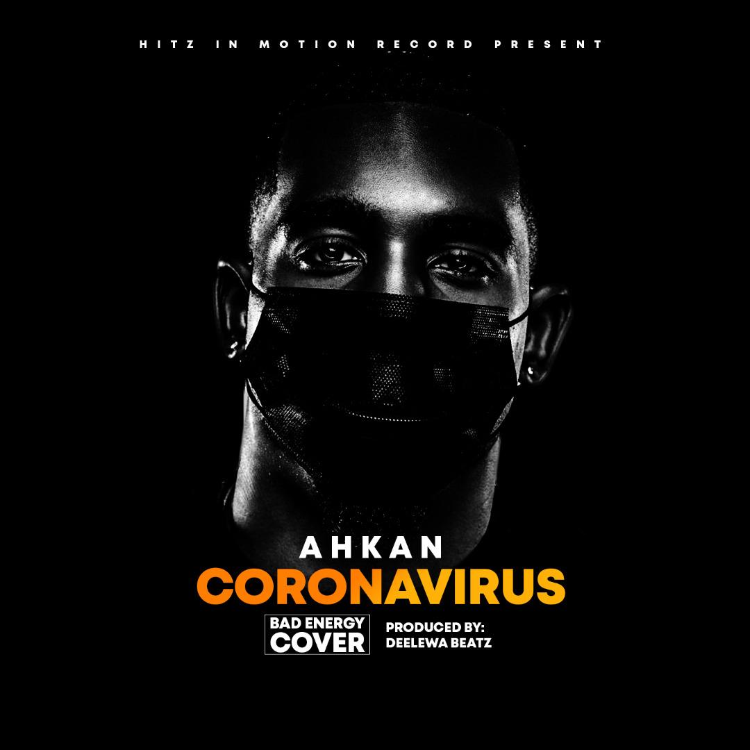 Ahkan - Corona Virus (Bad Energy Cover)