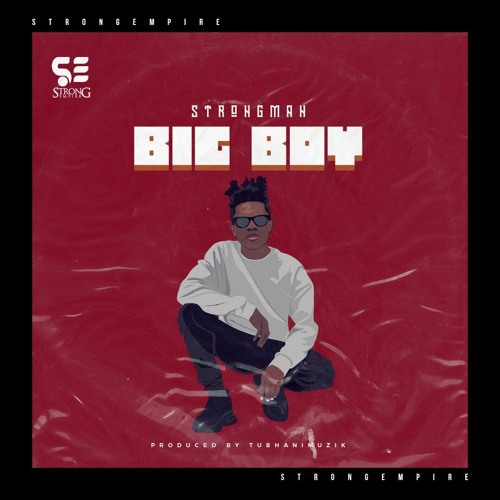 Strongman - Big Boy (Prod By Tubhani Muzik)