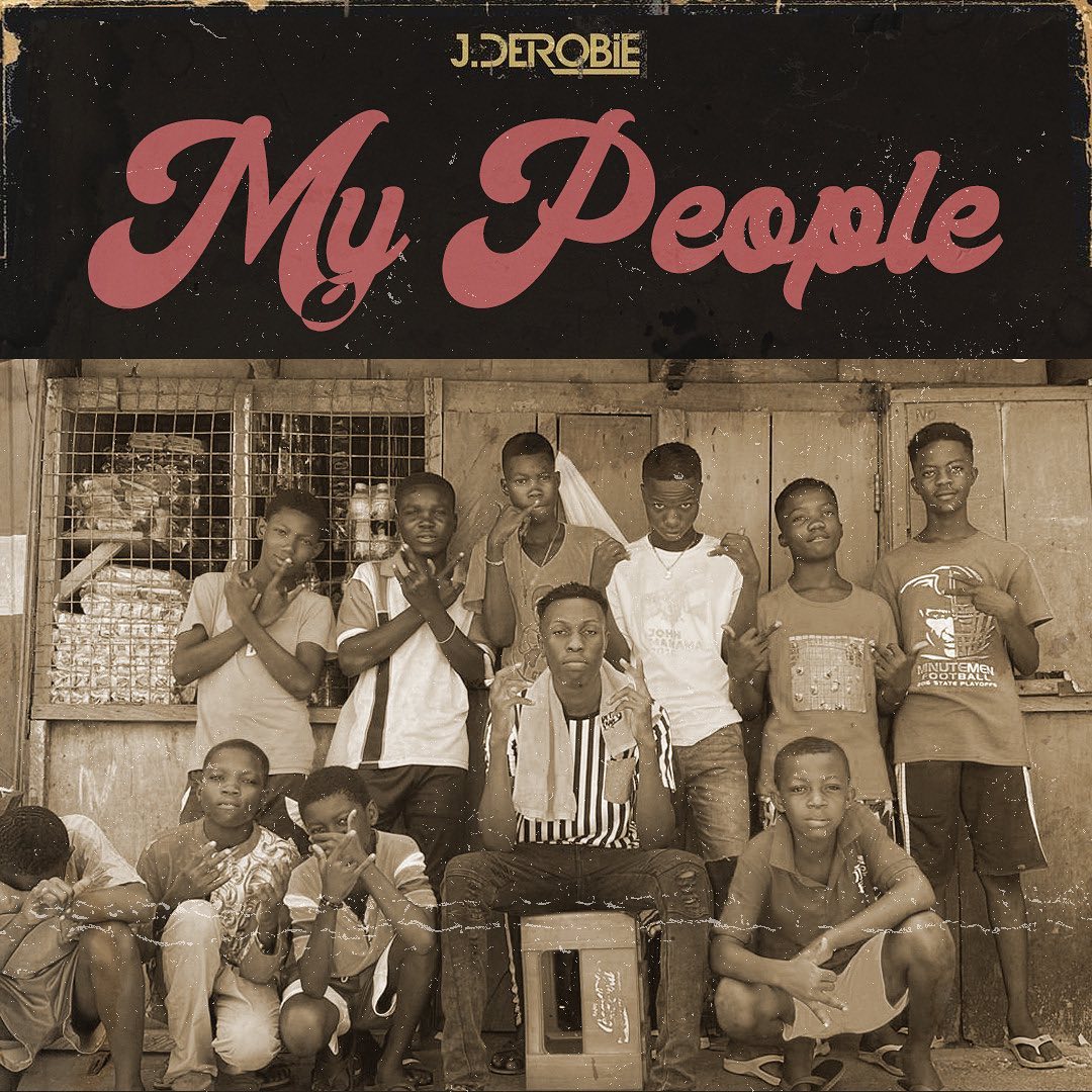 J Derobie - My People (Prod By Beatz Fada)