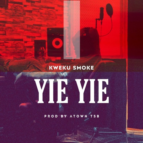 Kweku Smoke - Yie Yie (Prod. By Atown Tsb) 