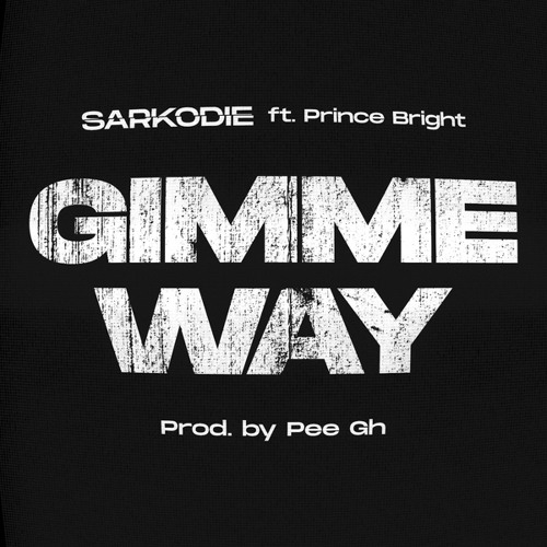 Sarkodie - Gimme Way ft. Prince Bright Buk Bak