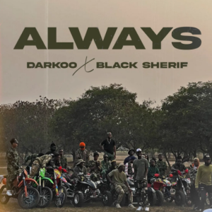 Darkoo – Always MP3 & Lyrics Ft Black Sherif