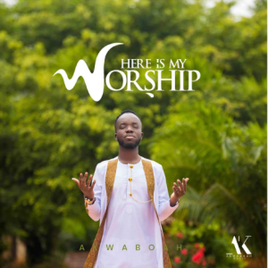 Akwaboah - Here Is My Worship Lyrics