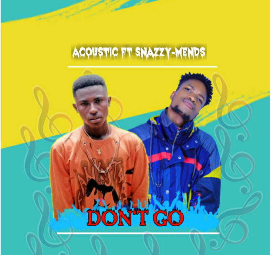 Acoustic Ft Snazzy-Mends - Don't Go