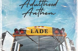 Ladé - Adulthood Anthem